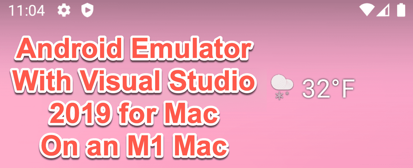 Getting the Android Emulator Working with Visual Studio 2019 for Mac on an M1 Machine